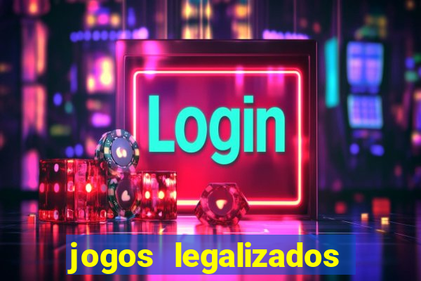 jogos legalizados no brasil